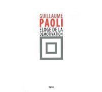 Éloge de la démotivation - Guillaume Paoli - Nouvelles Editions Lignes - broché - Essai
