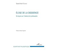 Eloge De La Dissidence - Six Leçons Sur L'histoire De La Philosophie