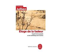 Eloge De La Fadeur - A Partir De La Pensée Et De L'esthétique De La Chine