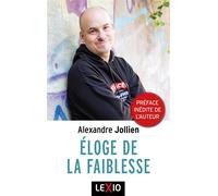 Éloge de la faiblesse Préface inédite de l'auteur - Alexandre Jollien - Lexio Eds - broché - Essai