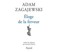 Eloge de la ferveur - Adam Zagajewski - Fayard - broché - Roman