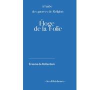 Éloge de la folie 1509 - à l'aube des guerres de Religion - Erasme, Erasmus - Les Defricheurs - broché - Essai
