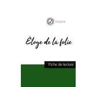 Éloge De La Folie De Erasme (Fiche De Lecture Et Analyse Complète De L'oeuvre)