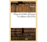 Éloge de la folie d'Érasme 3e édition