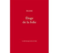 Éloge de la folie - Erasme, Erasmus - La Republique Des Lettres - broché - Essai