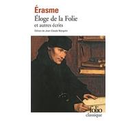 Eloge De La Folie Et Autres Écrits