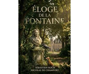 Éloge de La Fontaine: Un éloge vibrant de La Fontaine par Sébastien Roch Nicolas de Chamfort, explorant le charme de sa morale et la finesse de son style, un classique de la littérature française.