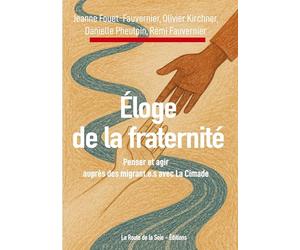 Éloge de la fraternité: Penser et agir auprès des migrant.e.s avec La Cimade