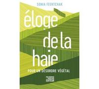 Eloge de la haie - Pour un désordre végétal Sonia Feertchak (Auteur)
