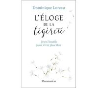 Éloge de la légèreté: Jeter l'inutile pour vivre plus libre