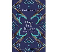 Eloge de la lenteur: Chantal Rialland Et si un bon usage de la lenteur pouvait rendre nos existences plus riches ?