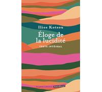 Ilios Kotsou – Éloge de la lucidité – Essai – Poche