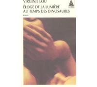 Eloge de la lumière au temps des dinosaures - Virginie Lou-Nony - Actes sud - Poche - Roman