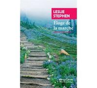 Éloge de la marche Leslie Stephen (Auteur), Thierry Gillyboeuf (Préface), Thierry Gillyboeuf (Traduction)