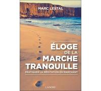 Eloge De La Marche Tranquille - Pratiquer La Méditation En Marchant