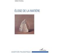 Eloge de la matière Gilbert Andrieu (Auteur)