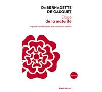 Eloge de la maturité Bernadette de Gasquet (Auteur)