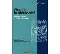 Eloge de la médiocrité: Le juste milieu à la Renaissance