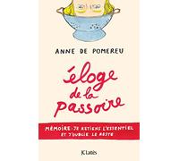 Eloge de la passoire: Mémoire : je retiens l'essentiel et j'oublie le reste