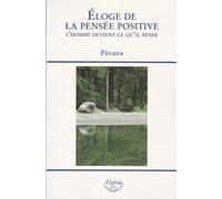 Éloge de la pensée positive - L'homme devient ce qu'il pense