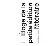 Olivier Bessard-Banquy – Éloge de la petite édition littéraire – Actes Sud – Relié