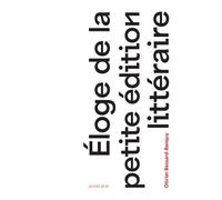 Eloge de la petite édition littéraire - Olivier Bessard-Banquy - Actes sud - relié - Essai