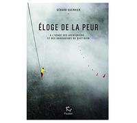Eloge de la peur - A l'usage des aventuriers et... des baroudeurs du quotidien