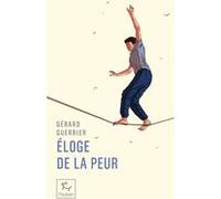 Éloge de la peur Gérard Guerrier (Auteur), Bertrand Piccard (Préface)