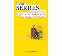 Michel Serres – Éloge de la philosophie en langue française – Flammarion, Poche