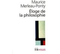Maurice Merleau-Ponty – Éloge de la philosophie – et autres essais – Livre