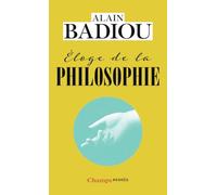 Alain Badiou – Éloge de la philosophie – Roman · Théâtre · Leçons – Poche – Flammarion