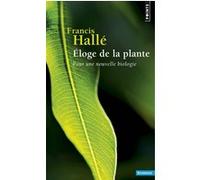 Francis Hallé – Éloge de la plante – Pour une nouvelle biologie