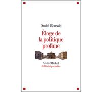 Eloge de la politique profane - Daniel Bensaïd - Albin Michel - broché - Essai