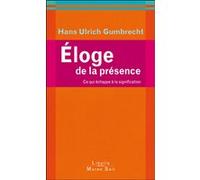 Eloge de la presence ce qui echappe a la signification