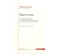 Eloge de la raison: Pourquoi la rationalité est importante pour la démocratie