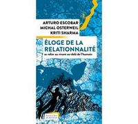 Éloge de la relationnalité Arturo Escobar (Auteur), Osterweil Michal (Auteur), Claude Rougier (Traduction), Sharma Kriti (Auteur)