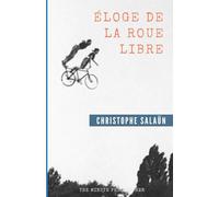 Éloge de la roue libre: Essai