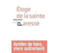 Eloge de la sainte paresse - Erik Sablé - Almora Eds - broché - Essai