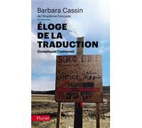 Éloge de la traduction Compliquer l'universel - Barbara Cassin - Hachette Pluriel Reference - Poche - Biographie