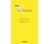 Eloge de la trahison