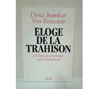 Eloge de la trahison. De l'art de gouverner par le reniement