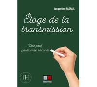 Éloge de la transmission : une prof passionnée raconte Retour sur trois decennies dans l'enseignement - Jacqueline Raspail - VA Press - broché - Essai