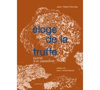 Éloge de la truffe: Journal d'un passionné