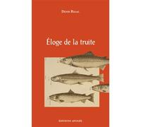 Eloge de la truite - Denis Rigal - Apogee - broché - Essai