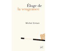 Éloge de la vengeance: Essai sur le juste et la justice