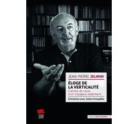 Eloge De La Verticalité - Carnets De Route D'un Voyageur Sédentaire