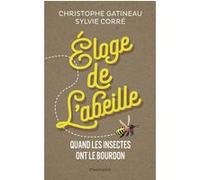 Christophe Gatineau & Sylvie Corre – Éloge de l'abeille : Quand les insectes ont le bourdon