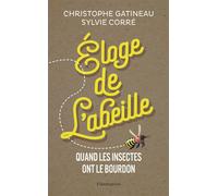 Éloge de l'abeille Quand les insectes ont le bourdon - Christophe Gatineau - Flammarion - broché - Essai