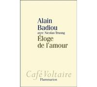 Éloge de l'amour Nicolas Truong (Auteur), Alain Badiou (Auteur)