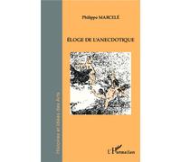 Éloge de l'anecdotique - Philippe Marcelé - L'harmattan - broché - Essai